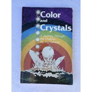 Color and Crystals: A Journey Through the Chakras - paperback Joy Gardner